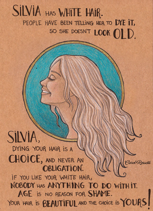 Silvia, teñir tu cabello es una opción, nunca una obligación. Si te gusta tu cabello blanco, nadie tiene nada que hacer al respecto. La edad no es una razón para avergonzarse. ¡Tu cabello es hermoso y la decisión es tuya!"