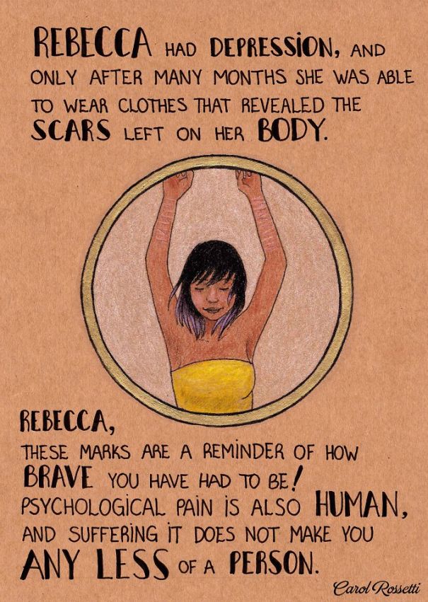 Rebecca, ¡estas marcas son un recordatorio de lo valiente que has tenido que ser! El dolor psíquico es también humano y el sufrimiento no te hace una persona inferior".