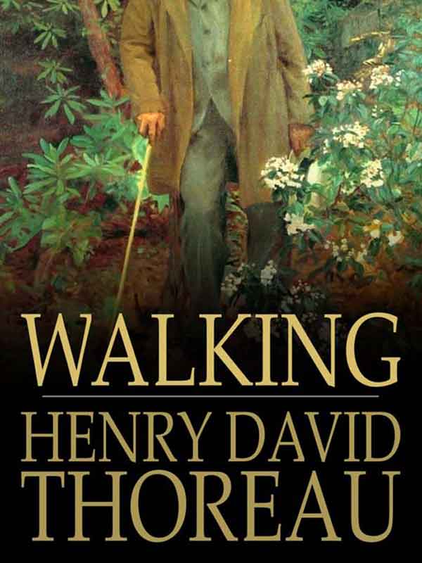 The Art of Walking Henry David Thoreau