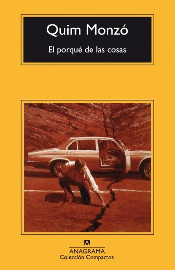 Portada del libro "El porqué de las cosas" de Quim Monzó.